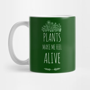 Plants Make Me Feel Alive Mug